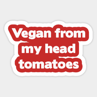 Vegan From My Head Tomatoes Sticker